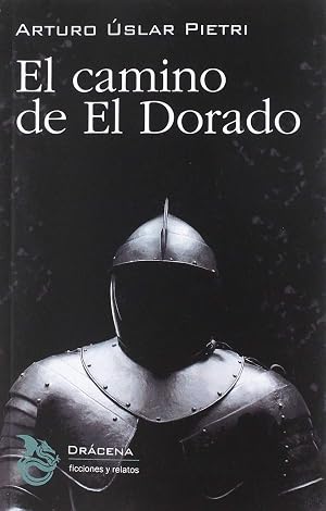 El camino de El Dorado (Ficciones y relatos)