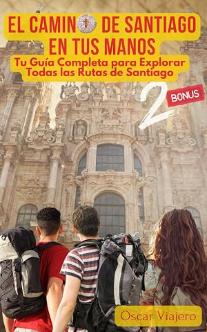 El Camino de Santiago en tus Manos: Tu Gu&iacute;a Completa para Explorar Todas las Rutas de Santiago