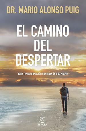 El camino del despertar: Toda transformaci&oacute;n comienza en uno mismo (NO FICCI&Oacute;N)