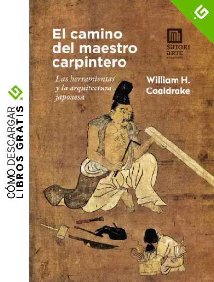 EL CAMINO DEL MAESTRO CARPINTERO: Las herramientas y la arquitectura japonesa (ARTE)