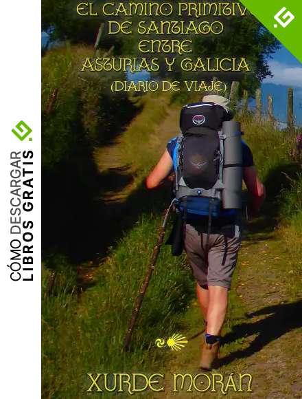 El Camino Primitivo de Santiago entre Asturias y Galicia - Diario de Viaje -