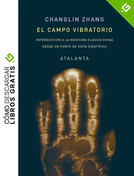 El campo vibratorio: Introducci&oacute;n a la medicina cl&aacute;sica china desde un punto de vista cient&iacute;fico: 150 (Liber naturae)