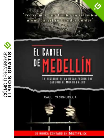 El cartel de Medell&iacute;n: La historia de la organizaci&oacute;n que sacudi&oacute; al mundo entero (Los Carteles M&aacute;s Peligrosos del Mundo)