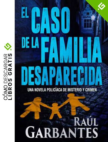 El caso de la familia desaparecida: Una novela polic&iacute;aca de misterio y crimen (La brigada de cr&iacute;menes graves n&ordm; 1)