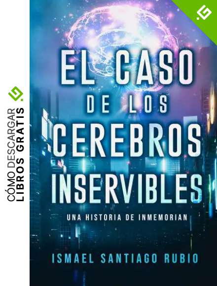 El caso de los cerebros inservibles: Una historia de Inmemorian (Serie: Inmemorian (Ganadora del Premio Literario Amazon 2019))