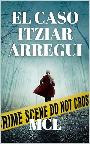 EL CASO ITZIAR ARREGUI: Thriller (Serie Lara Martinez n&ordm; 1)