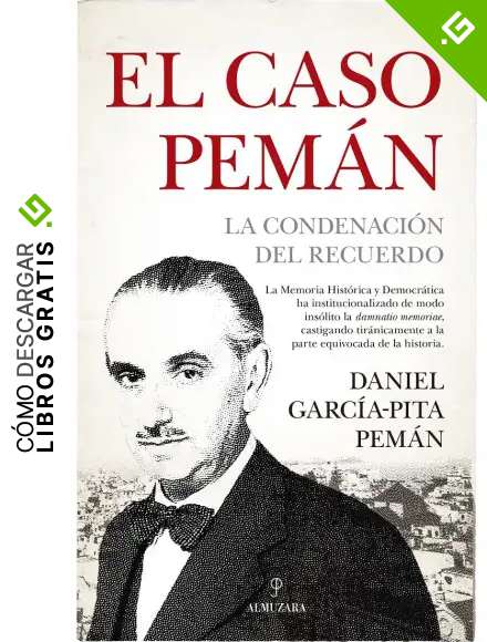 El Caso Pem&aacute;n: La condenaci&oacute;n del recuerdo (Memorias y biograf&iacute;as)