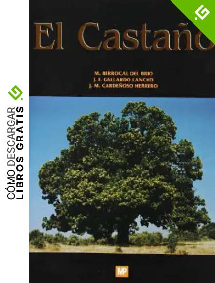 El casta&ntilde;o. Productor de fruto y madera. Creador de paisaje y protector