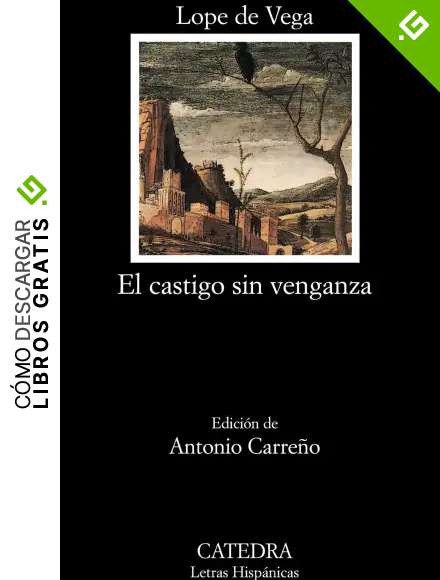 El castigo sin venganza (Letras Hisp&aacute;nicas)