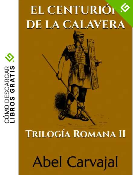 EL CENTURI&Oacute;N DE LA CALAVERA: Trilog&iacute;a Romana II