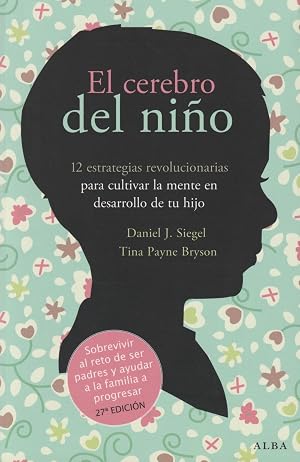 El cerebro del ni&ntilde;o: 12 estrategias revolucionarias para cultivar la mente en desarrollo de tu hijo (Fuera de colecci&oacute;n)