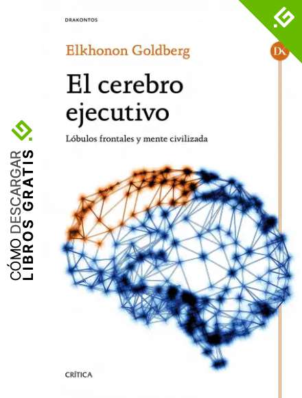 El cerebro ejecutivo: L&oacute;bulos frontales y mente civilizada (Drakontos)