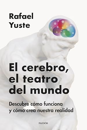 El cerebro, el teatro del mundo: Descubre c&oacute;mo funciona y c&oacute;mo crea nuestra realidad (Contextos)