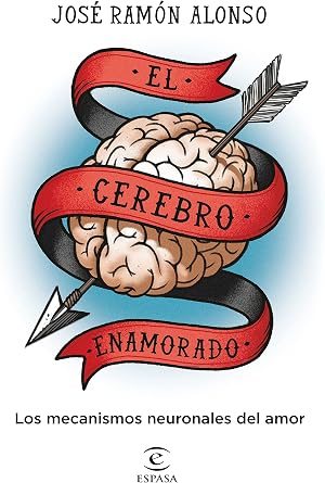 El cerebro enamorado: Los mecanismos neuronales del amor (NO FICCI&Oacute;N)