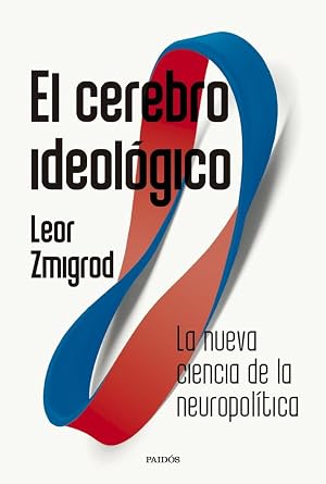 El cerebro ideol&oacute;gico: La nueva ciencia de la neuropol&iacute;tica (Contextos)
