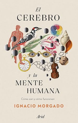El cerebro y la mente humana: C&oacute;mo son y c&oacute;mo funcionan (Ariel)