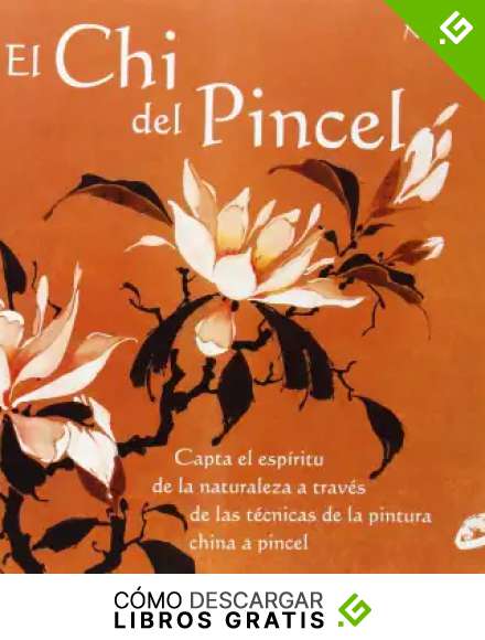 El Chi Del Pincel: Capta el esp&iacute;ritu de la naturaleza a trav&eacute;s de las t&eacute;cnicas de la pintura china a pincel (Recr&eacute;ate)