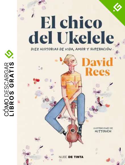 El chico del ukelele: Diez historias de vida, amor, y superaci&oacute;n (Nube de Tinta)