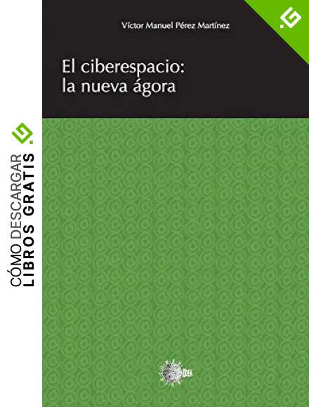 El ciberespacio: la nueva &aacute;gora (Idea universidad)