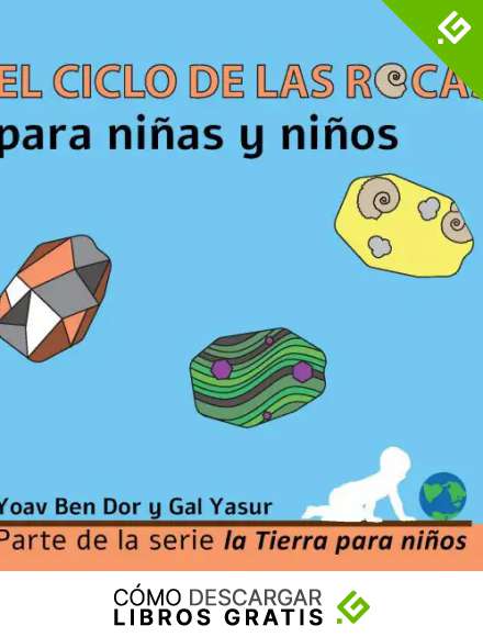 El ciclo de las rocas para ni&ntilde;as y ni&ntilde;os: The rock cycle for toddlers (Spanish edition) (The Earth for Toddlers n&ordm; 1)