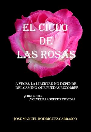 EL CICLO DE LAS ROSAS: &iquest;ERES LIBRE?