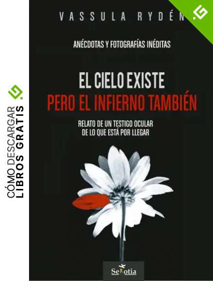El cielo existe pero el infierno tambi&eacute;n: Relato de un testigo ocular de lo que est&aacute; por llegar