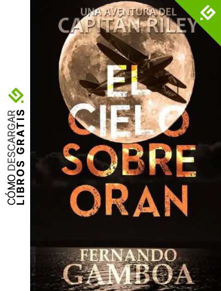 El cielo sobre Oran (Las aventuras del capit&aacute;n Riley)