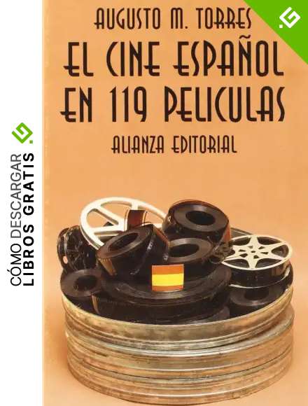 El cine espa&ntilde;ol en 119 pel&iacute;culas (El Libro De Bolsillo (Lb))