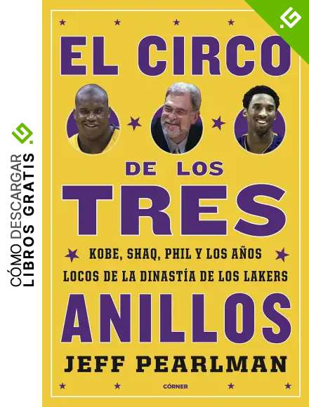 El circo de los tres anillos: Kobe, Shaq, Phil y los a&ntilde;os locos de la dinast&iacute;a de los Lakers (C&oacute;rner)