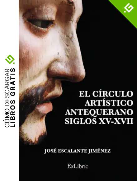El c&iacute;rculo art&iacute;stico antequerano. Siglos XV-XVII