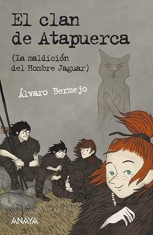 El clan de Atapuerca: La maldici&oacute;n del Hombre Jaguar - Leer Y Pensar-Selecci&oacute;n (LITERATURA JUVENIL - Leer y Pensar-Selecci&oacute;n)