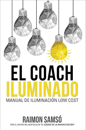 El Coach Iluminado: Manual de iluminaci&oacute;n low cost (Desarrollo Personal y Autoayuda)