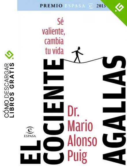 El cociente agallas. Premio Espasa 2013: Si cambias tu mente, cambias tu vida (Espasa Hoy)