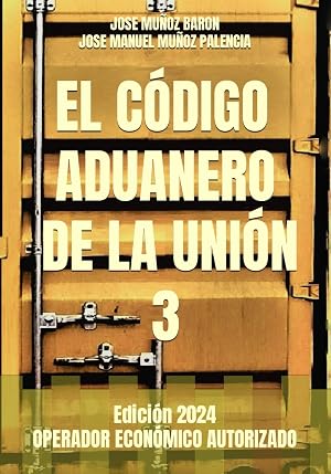 EL C&Oacute;DIGO ADUANERO DE LA UNI&Oacute;N 3: OPERADOR ECON&Oacute;MICO AUTORIZADO