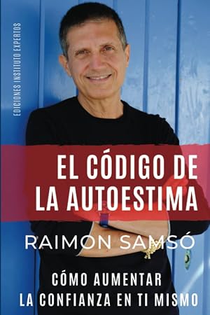 El C&oacute;digo de la Autoestima: C&oacute;mo aumentar la confianza en ti mismo (Desarrollo Personal y Autoayuda)