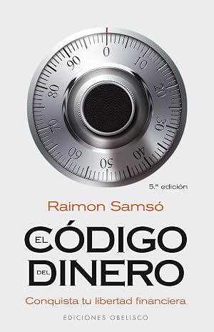 El c&oacute;digo del dinero: Conquista tu libertad financiera [Espa&ntilde;ol]