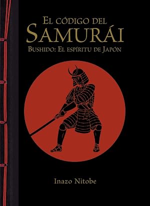 El C&oacute;digo Del Samur&aacute;i. Bushido: El Esp&iacute;ritu De Jap&oacute;n (Encuadernaci&oacute;n artesana)