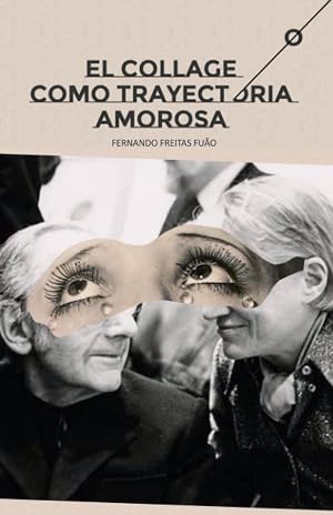 EL COLLAGE COMO TRAYECTORIA AMOROSA