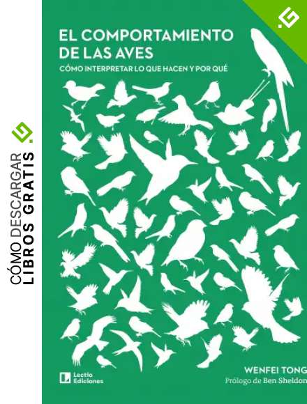 El Comportamiento De Las Aves: C&oacute;mo interpretar lo que hacen y por qu&eacute; (Otros Naturaleza)