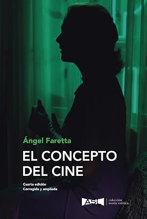 El concepto del cine. 4ta. edici&oacute;n: Corregida y ampliada (Colecci&oacute;n teor&iacute;a est&eacute;tica)