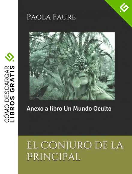 El Conjuro de la Principal: Anexo a libro Un Mundo Oculto (Un Mundo Oculto novela apocal&iacute;ptica)
