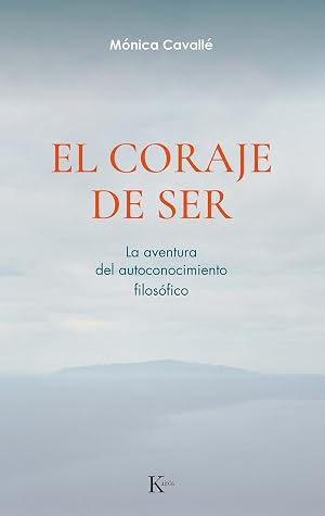 El coraje de ser: La aventura del autoconocimiento filos&oacute;fico (Sabidur&iacute;a perenne)