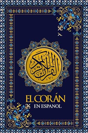 El Cor&aacute;n En Espa&ntilde;ol : El Noble Cor&aacute;n O El Sagrado Cor&aacute;n Con explicaci&oacute;n sencilla y detallada de cada Sura . Es el libro sagrado del Islam Ramad&aacute;n 2024 -2025 القرآن الكريم باللغة الاسبانية