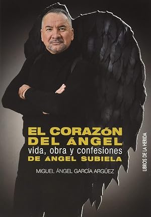 El coraz&oacute;n del &aacute;ngel: Vida, obra y confesiones de &Aacute;ngel Subiela: 2 (Signo y Territorio)