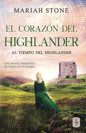 El coraz&oacute;n del highlander: Una novela rom&aacute;ntica de viajes en el tiempo en las Tierras Altas de Escocia: 3 (Al tiempo del highlander)