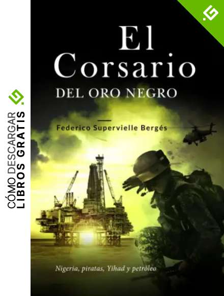 El corsario del oro negro: Nigeria, piratas, Yihad y petr&oacute;leo: 2 (El Albatros)