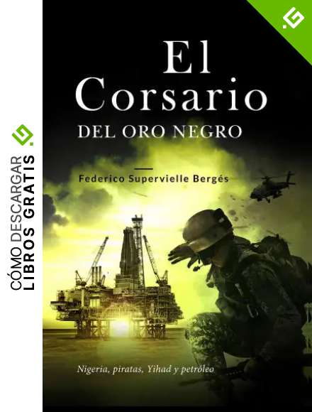 El corsario del oro negro: Nigeria, piratas, Yihad y petr&oacute;leo (El Albatros n&ordm; 2)