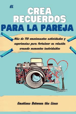 EL CREA RECUERDOS PARA LA PAREJA: M&aacute;s de 110 emocionantes actividades y experiencias destinadas a enriquecer su relaci&oacute;n creando momentos inolvidables.