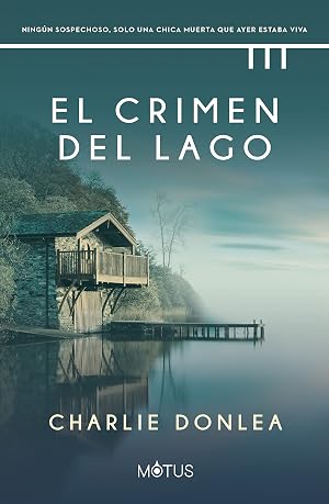 El crimen del lago (versi&oacute;n espa&ntilde;ola) (Charlie Donlea)