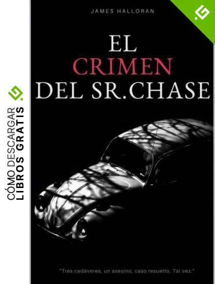 EL CRIMEN DEL SE&Ntilde;OR CHASE: UN THRILLER PSICOLOGICO SUSPENSE: Tres cadaveres, un solo asesino, caso cerrado. Una oscura investigaci&oacute;n, un misterio olvidado para el detective Brown.